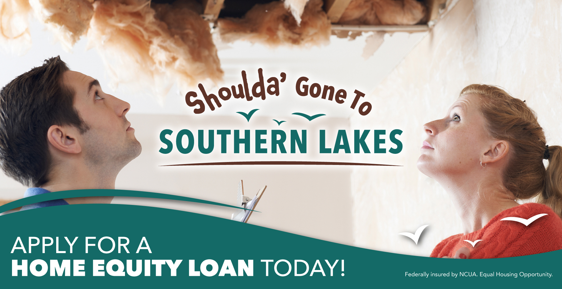 Shoulda' Gone To Southern Lakes - Apply for a Home Equity Loan Today!